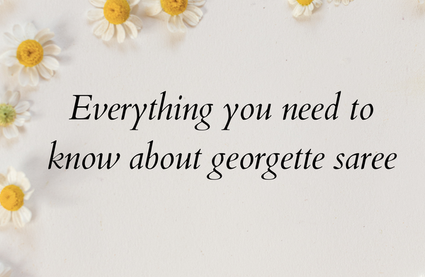 Everything You Need To Know About Georgette Sarees