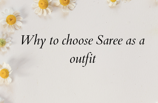 Why To Choose a Saree As Your Outfit?